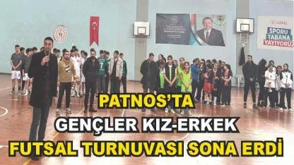 Patnos'ta Okul Sporları Gençler Kız-Erkek Futsal Turnuvası final müsabakası ile son buldu