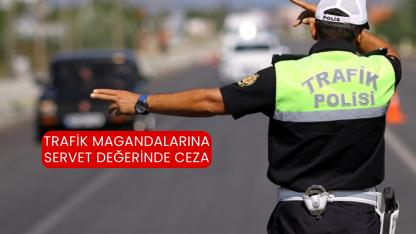 Trafik Magandalarına Servet Değerinde Ceza