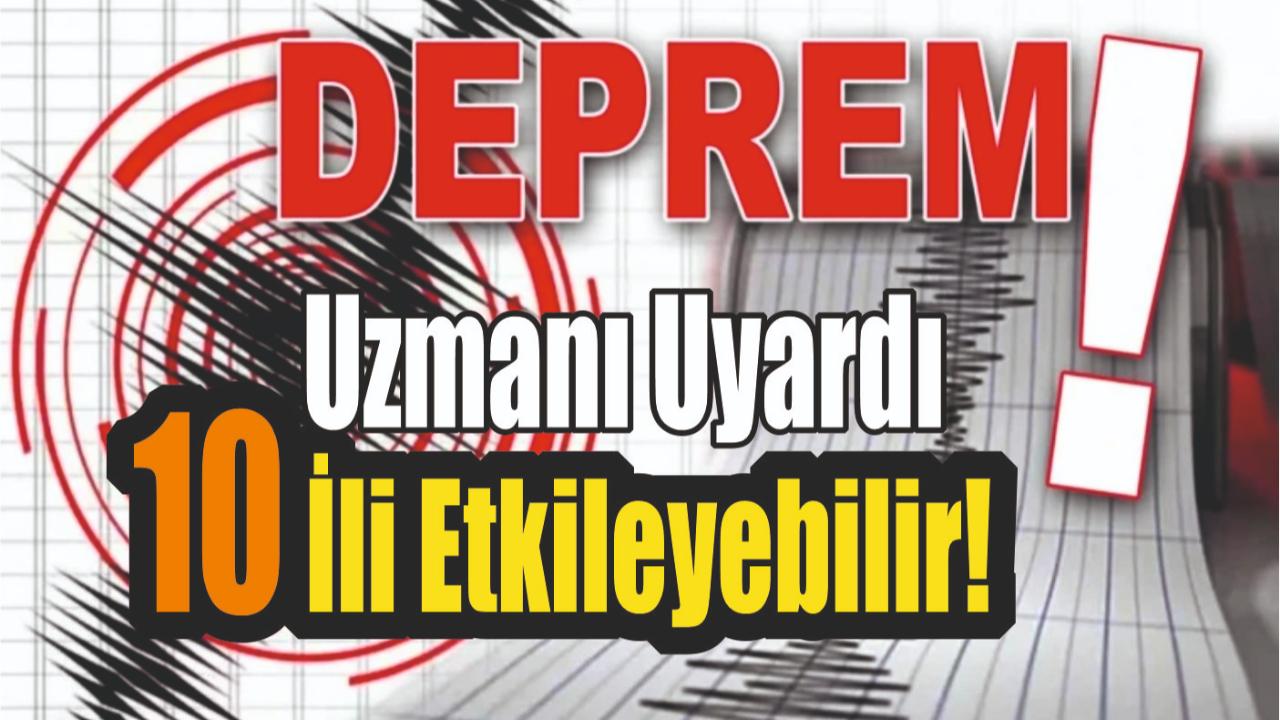 Uzmanı Uyardı Büyük Deprem 10 İli Etkileyebilir!