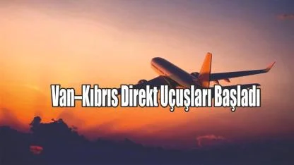Van–Kıbrıs Direkt Uçuşları Başladı