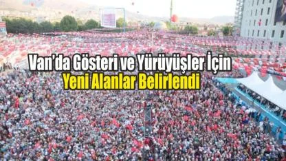 Van Valiliğinden Toplantı ve Gösteri Yürüyüşleri İçin Resmi Duyuru