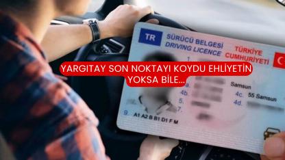 Yargıtay Son Noktayı Koydu Ehliyetin Yoksa Bile...