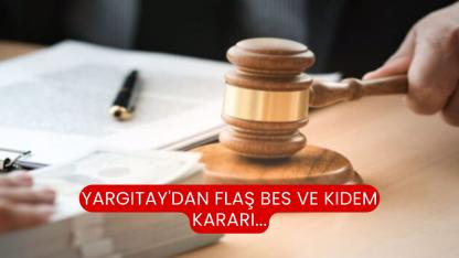 Yargıtay'dan flaş BES ve Kıdem kararı...