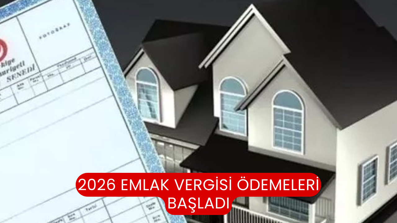 2026 Emlak Vergisi Ödemeleri Başladı