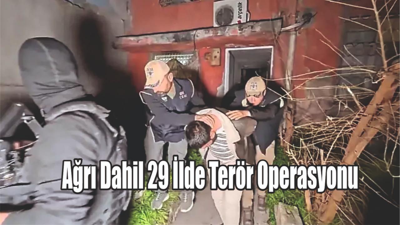 Ağrı Dahil 29 İlde Terör Operasyonu