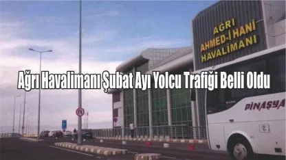 Ağrı Havalimanı Şubat Ayı Yolcu Trafiği Belli Oldu