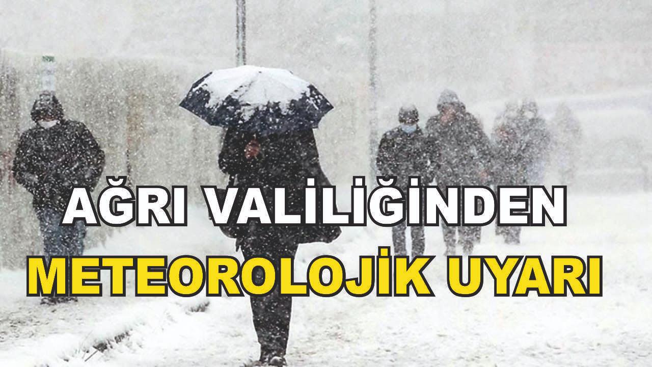 Ağrı Valiliğinden olumsuz hava koşullarına karşı uyarı geldi.