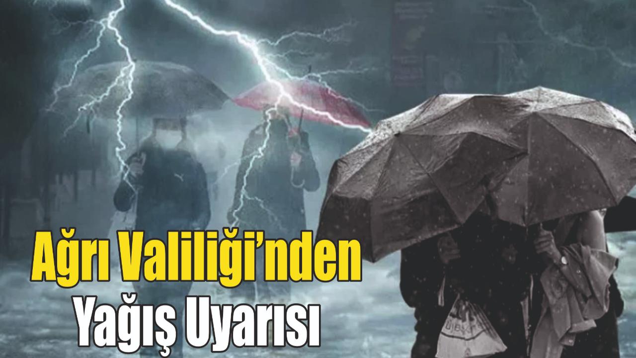 Ağrı Valiliği’nden Yağış Uyarısı