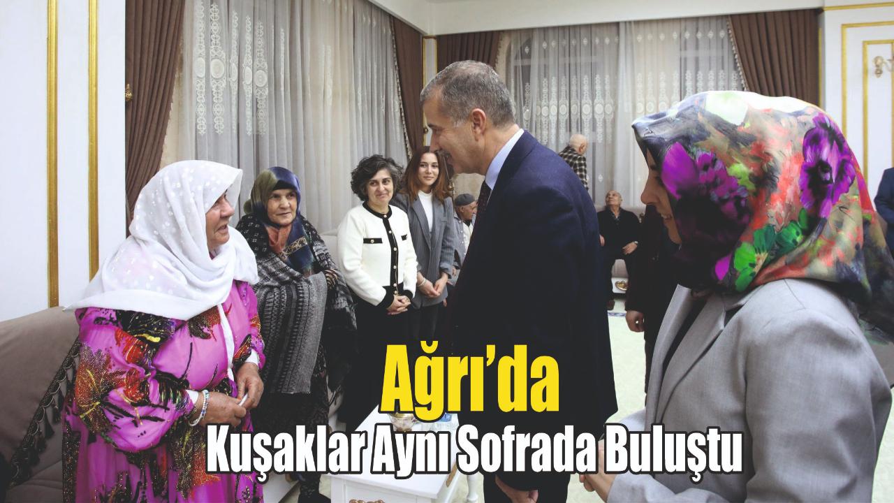 Ağrı’da Kuşaklar Aynı Sofrada Buluştu