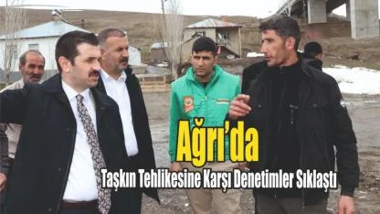 Ağrı’da Sel ve Taşkın Riskine Karşı Önlemler Artırıldı