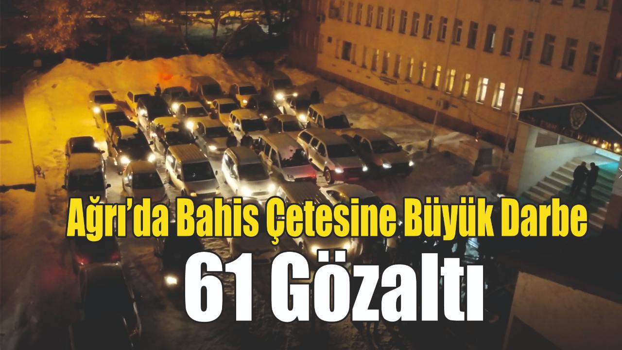 Ağrı’da Yasadışı Bahis Operasyonu: 68 Kişi Gözaltında