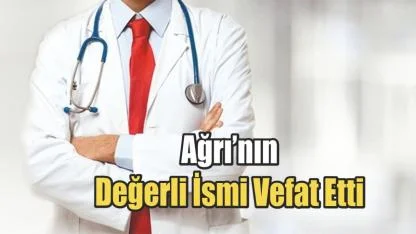 Ağrı’nın Sevilen Başhekimi Hayatını Kaybetti