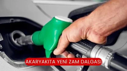 Akaryakıta Yeni Zam Dalgası