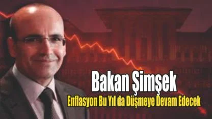 Bakan Şimşek: Enflasyon Bu Yıl da Düşmeye Devam Edecek
