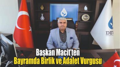 Başkan Macit’ten Bayramda Birlik ve Adalet Vurgusu