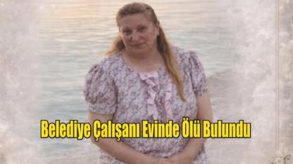 Belediye Çalışanı Evinde Ölü Bulundu