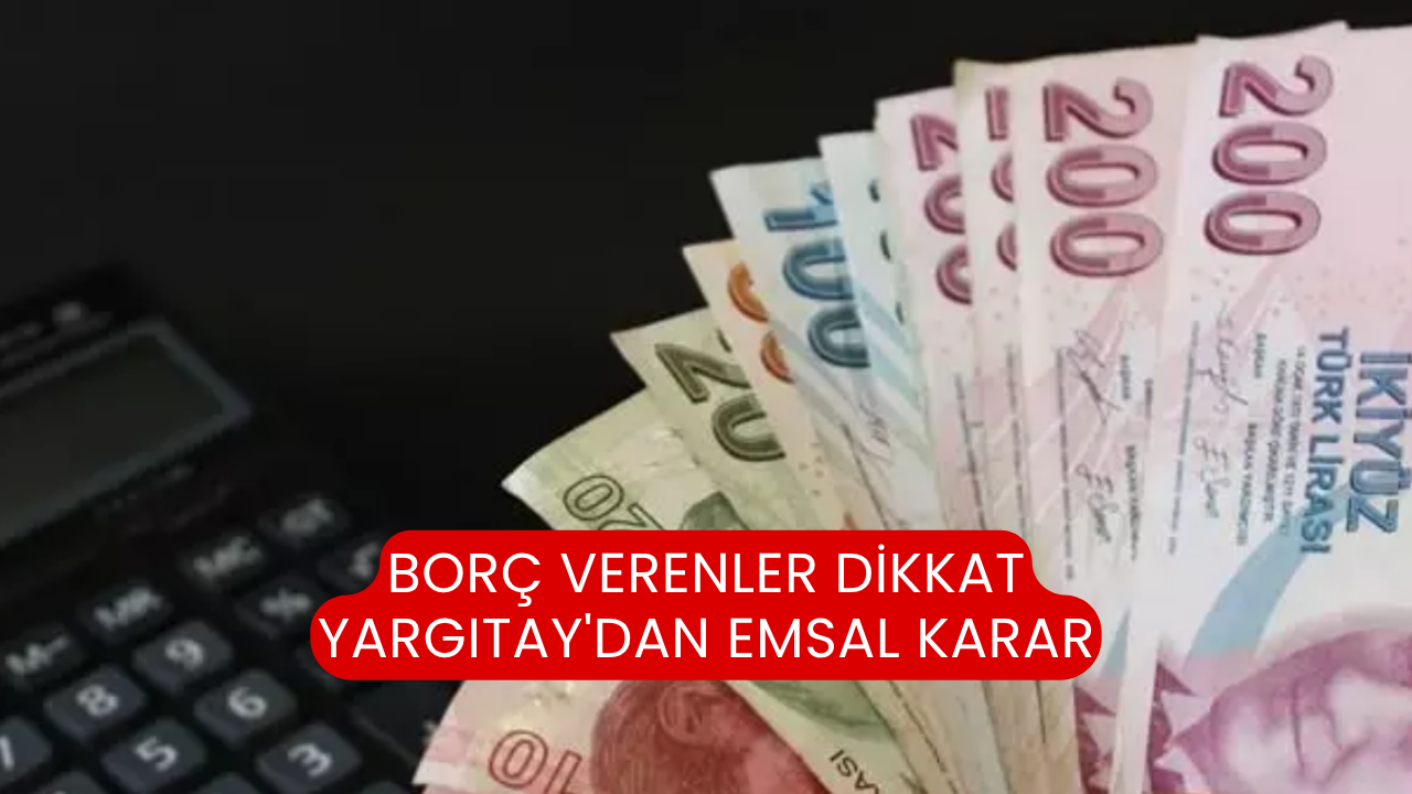 Borç verenler dikkat Yargıtay'dan emsal karar