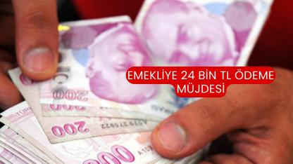 Emekliye 24 bin TL ödeme müjdesi