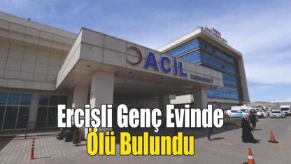 Ercişli Genç Evinde Ölü Bulundu