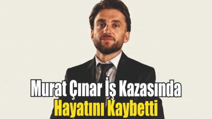 Komşudan Acı Haber: Genç İş Kazasında Hayatını Kaybetti