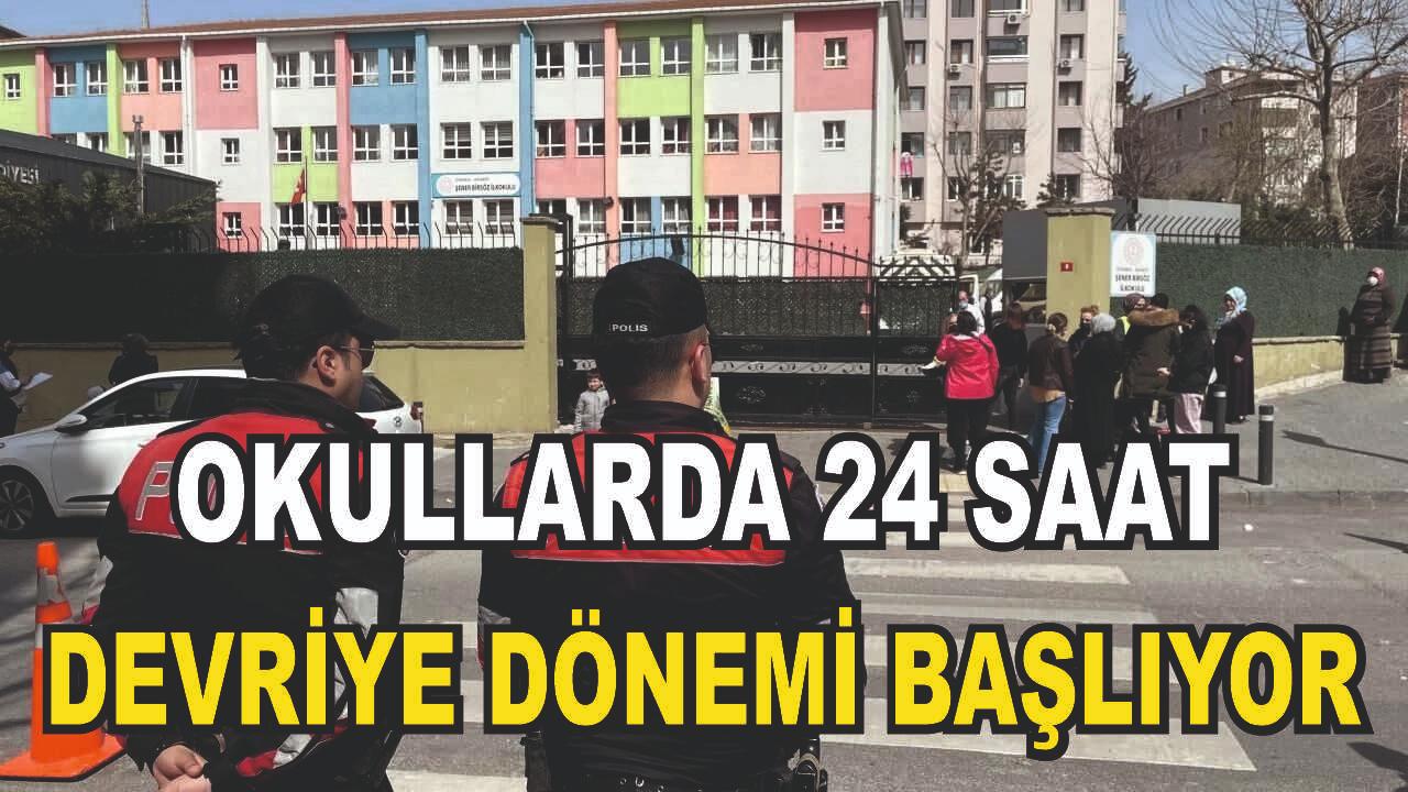 Okullarda 24 Saat Devriye Dönemi Başlıyor