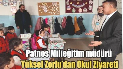 Patnos Milieğitim müdürü, Yüksel Zorlu’dan Okul Ziyareti
