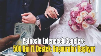Patnoslu Evlenecek Gençlere 500 Bin TL Destek: Başvurular Başlıyor
