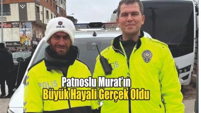 Patnoslu Murat’ın Büyük Hayali Gerçek Oldu