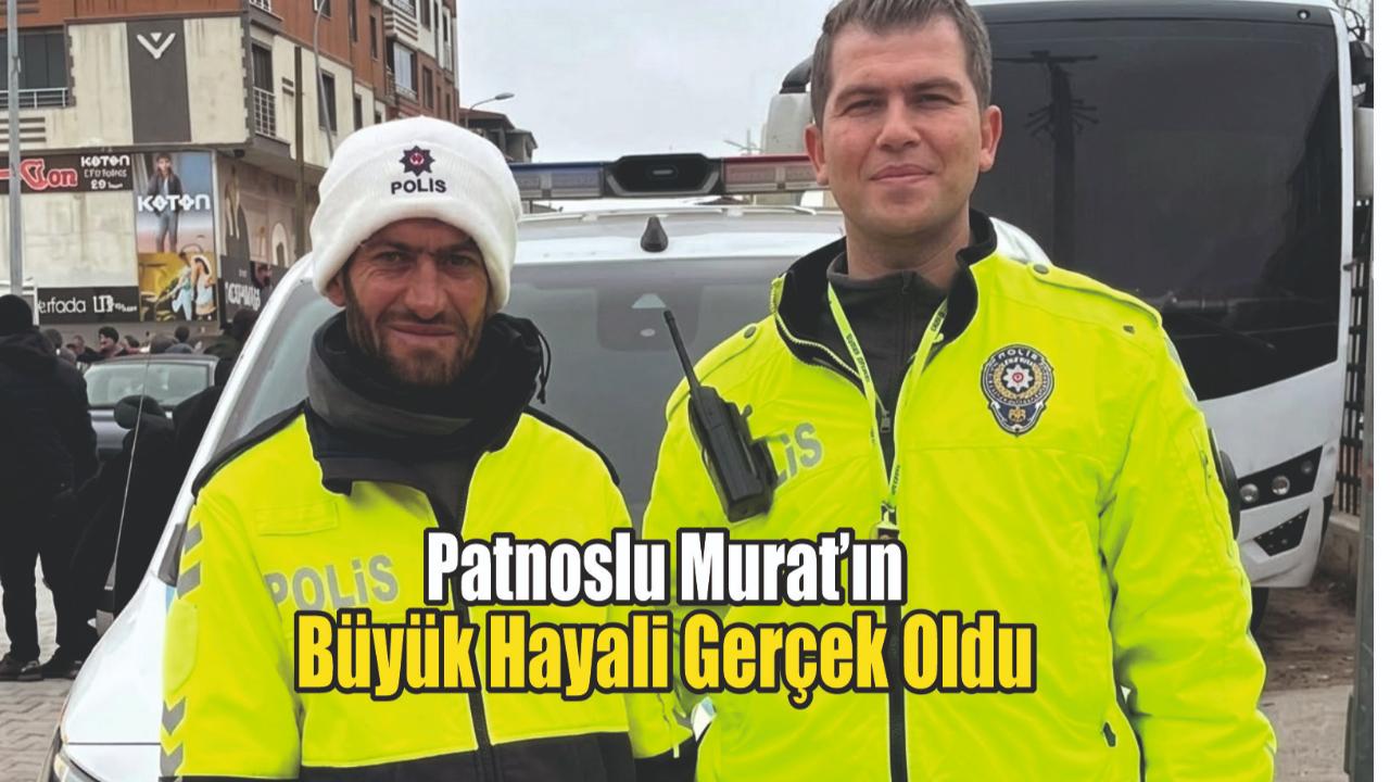 Patnoslu Murat’ın Büyük Hayali Gerçek Oldu