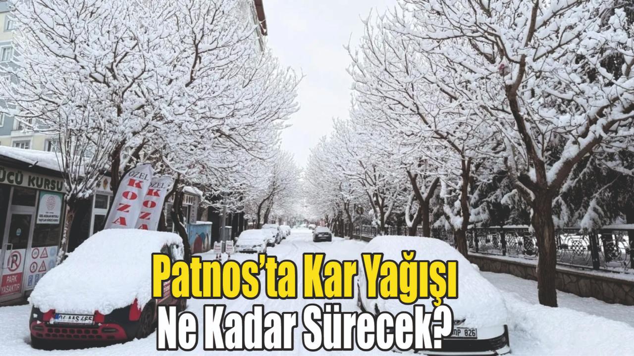 Patnos’ta Kar Yağışı Ne Kadar Sürecek?