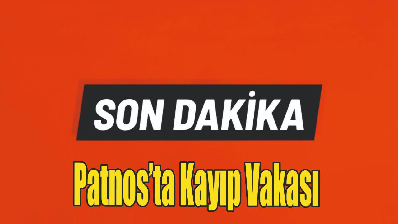 Patnos’ta Kayıp Vakası