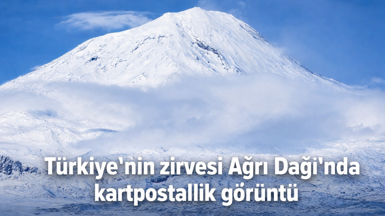 Türkiye’nin zirvesi Ağrı Dağı’nda kartpostallık görüntü