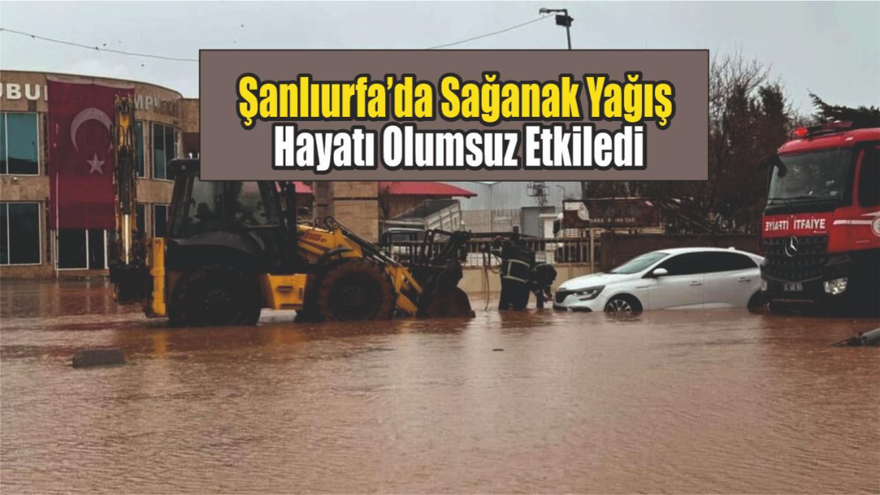 Şanlıurfa’da Sağanak Yağış Hayatı Olumsuz Etkiledi