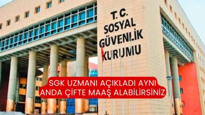 SGK Uzmanı Açıkladı Aynı Anda Çifte Maaş Alabilirsiniz