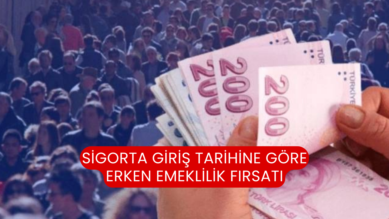 Sigorta Giriş Tarihine Göre Erken Emeklilik Fırsatı