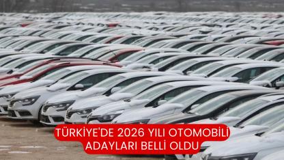 Türkiye'de 2026 Yılı Otomobili Adayları Belli Oldu