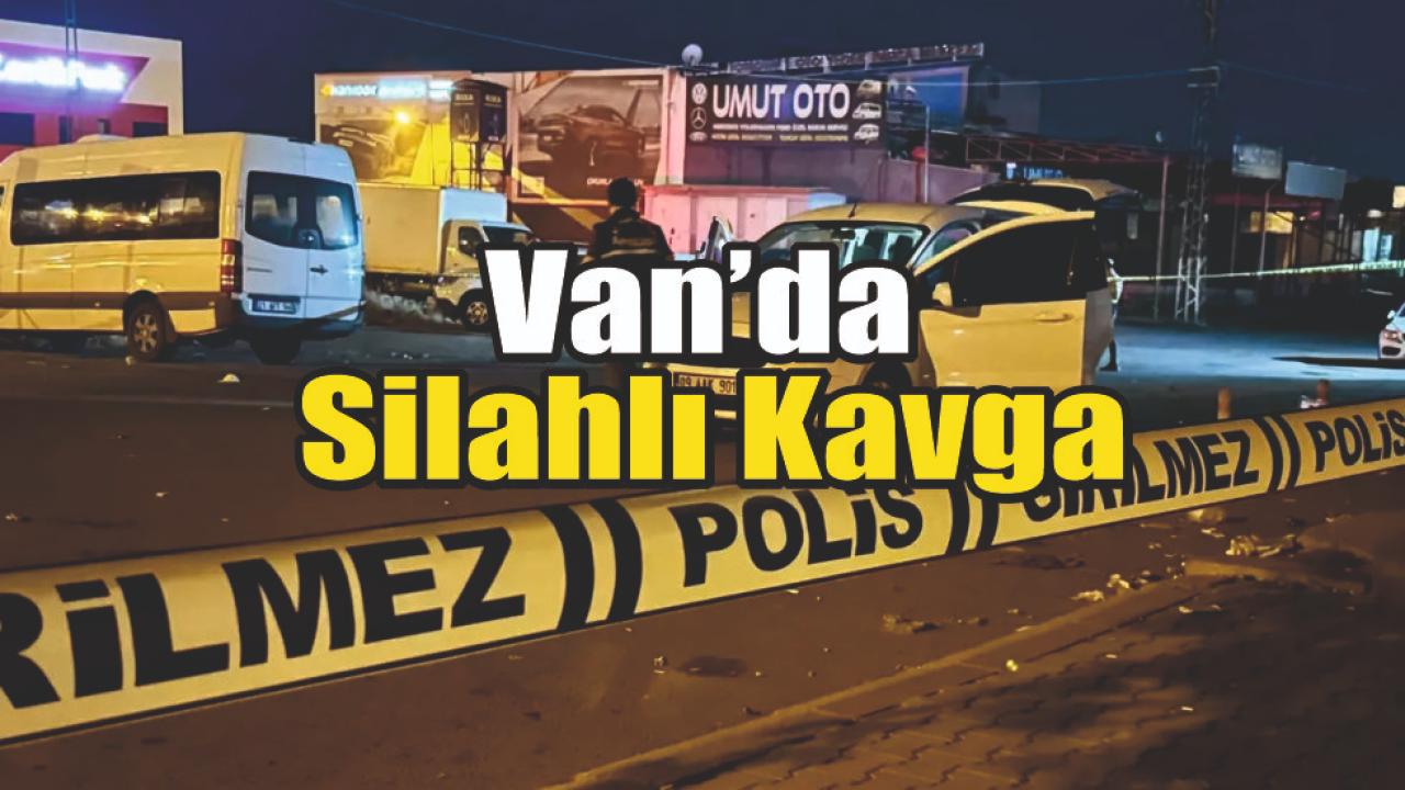 Van'da Silahlı Kavga Yaralılar Var