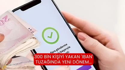 300 bin kişiyi yakan 'IBAN' tuzağında yeni dönem...