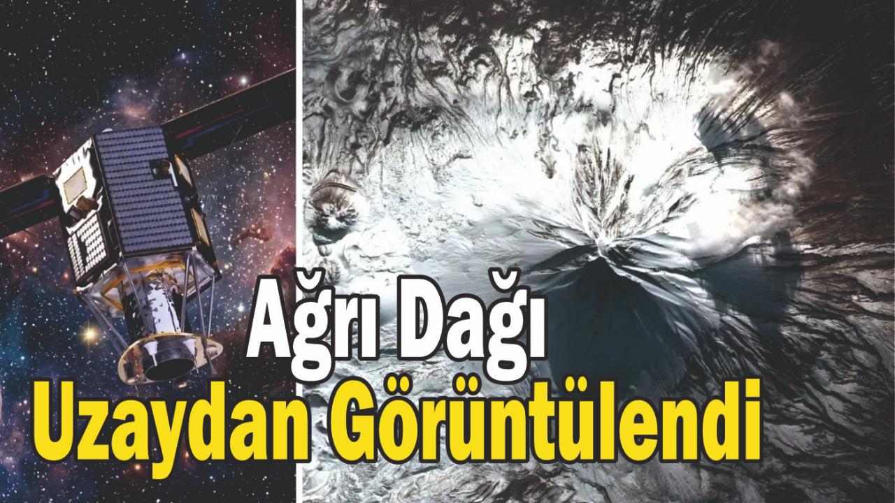 Ağrı Dağı Uzaydan Görüntülendi