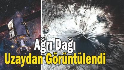Ağrı Dağı Uzaydan Görüntülendi