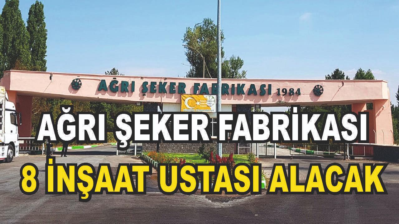 Ağrı Şeker Fabrikası 8 İşçi Alacak: 5 Ay Süreli İstihdam Fırsatı