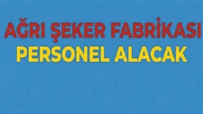 Ağrı Şeker Fabrikası Personel Alacak