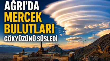 Ağrı’da mercek bulutları gökyüzünü süsledi