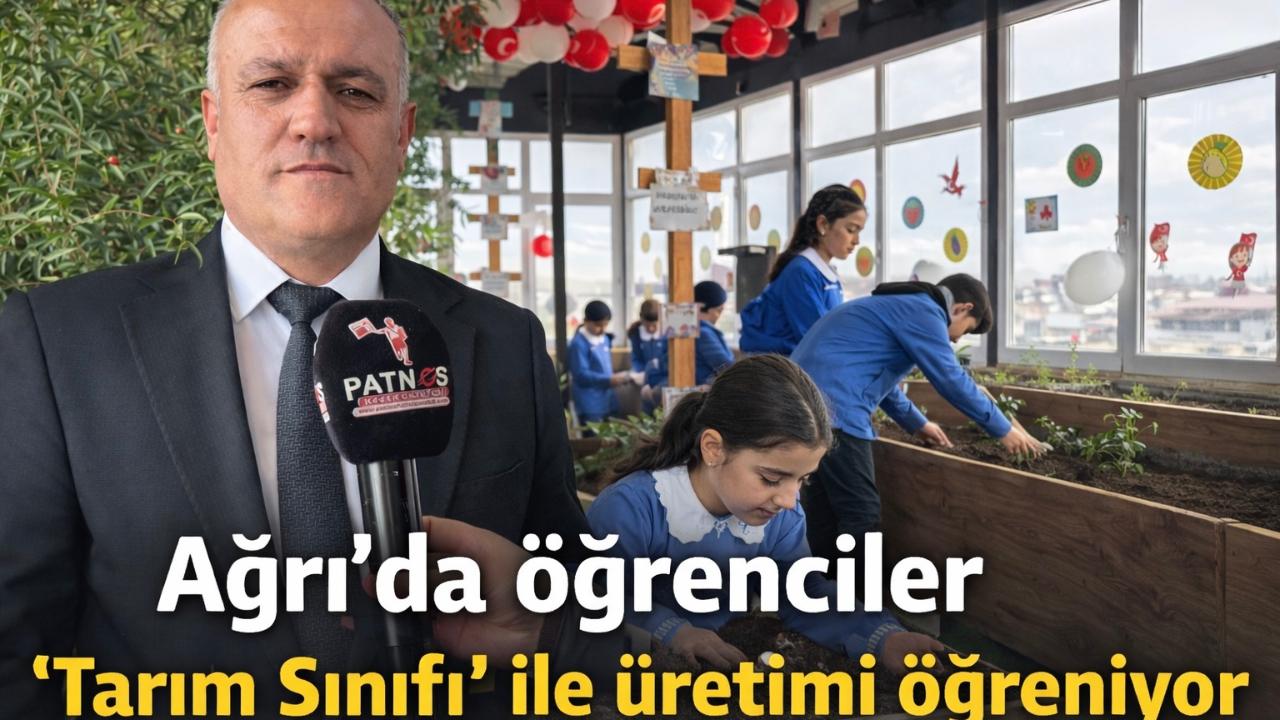 Ağrı’da öğrenciler “Tarım Sınıfı” ile üretimi öğreniyor (Videolu Haber)