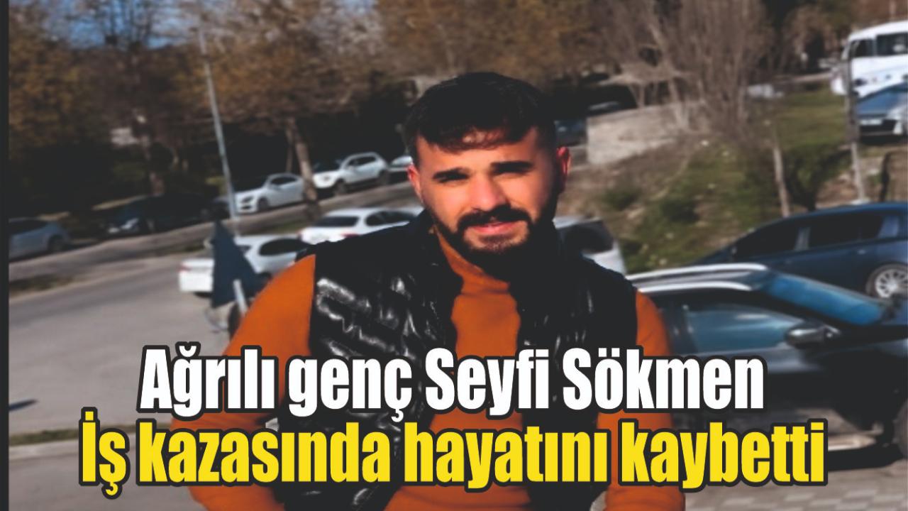 Ağrılı Genç Gaziantep’te İnşaat Kazasında Hayatını Kaybetti