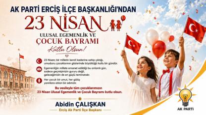 AK Parti Erciş İlçe Başkanlığı’ndan 23 Nisan Mesajı