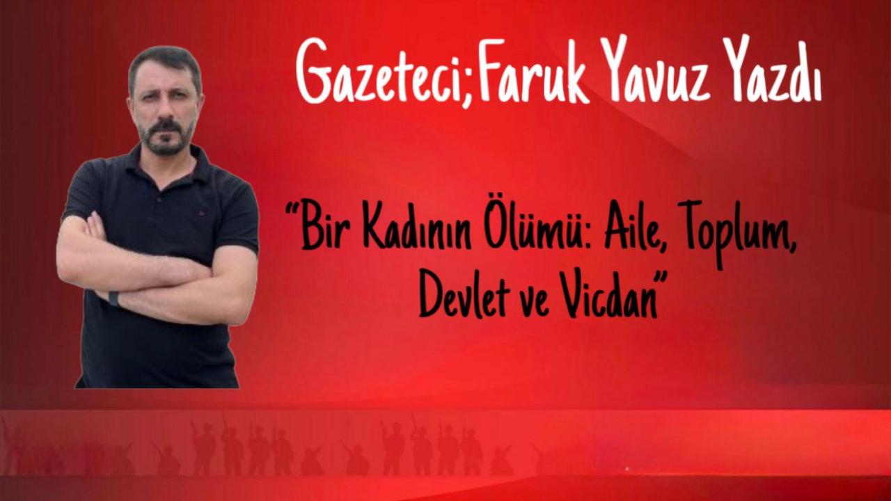 “Bir Kadının Ölümü: Aile, Toplum, Devlet ve Vicdan”….
