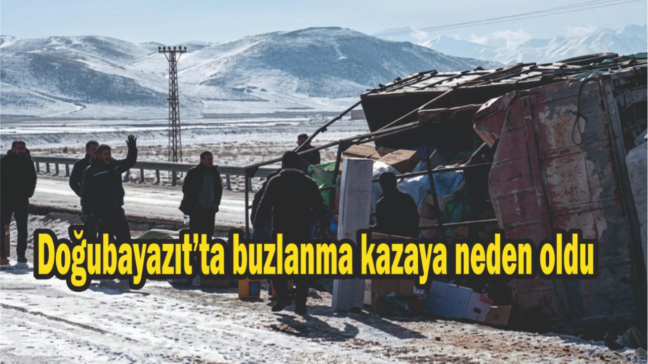Doğubayazıt’ta buzlanma kazaya neden oldu