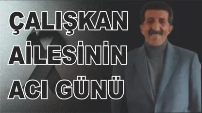 AK Parti Erciş  İlçe Başkanı Abidin Çalışkan'ın Acı Günü