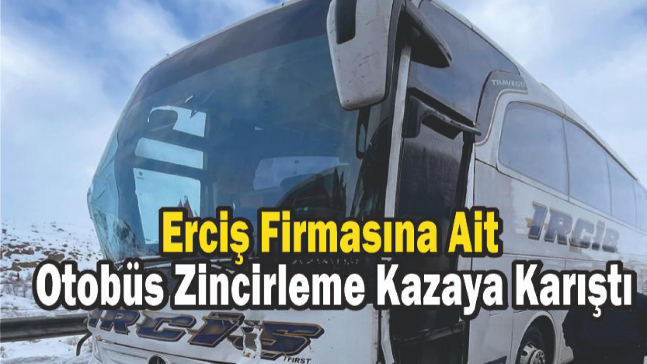 Erciş Firmasına Ait Otobüs Zincirleme Kazaya Karıştı